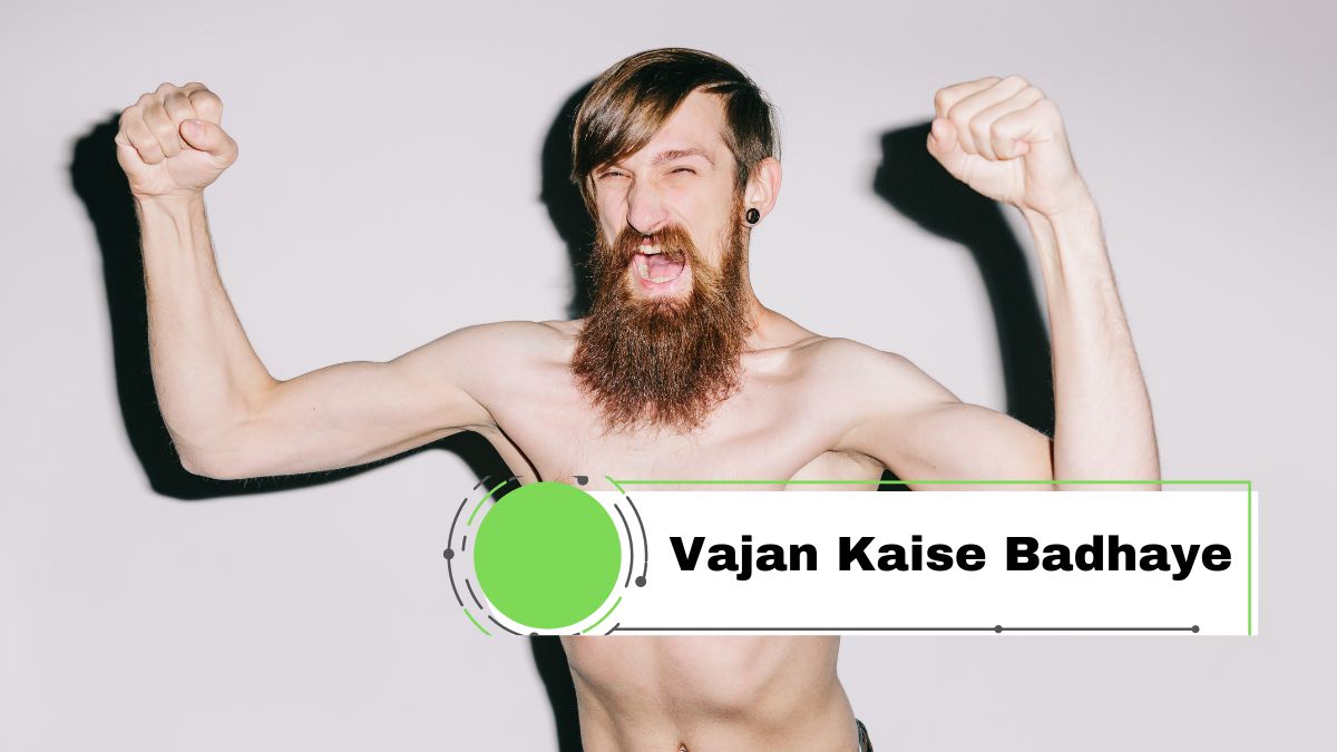 Vajan Kaise Badhaye | Weight Kaise Badhaye