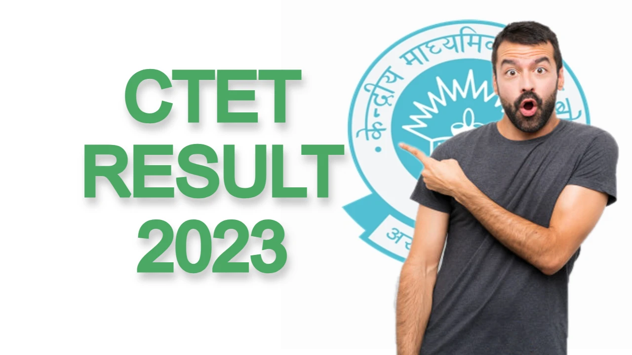 CTET Result 2023: CBSE ने 16.80% की उत्तीर्ण दर के साथ अगस्त परीक्षा परिणाम घोषित किए
